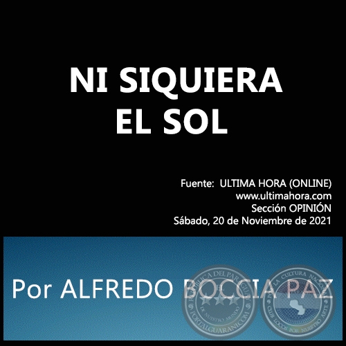 NI SIQUIERA EL SOL - Por ALFREDO BOCCIA PAZ - Sábado, 20 de Noviembre de 2021